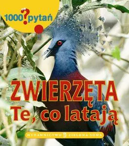 Książka - 1000 pytań zwierzęta/te co latają