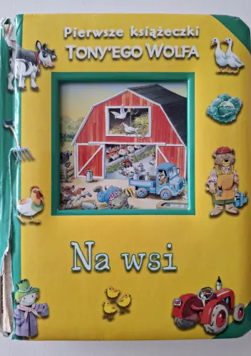 Książka - Na wsi. Pierwsze książeczki Tony`ego Wolfa