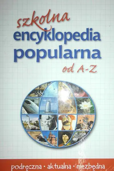 Książka - Szkolna encyklopedia popularna od A-Z
