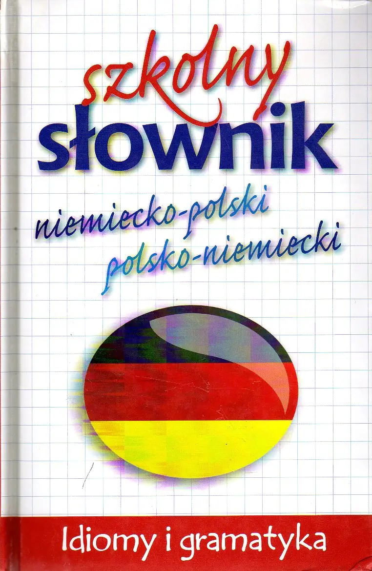 Książka - Szkolny słownik niemiecko - polski, polsko - niemiecki. Idiomy i gramatyka
