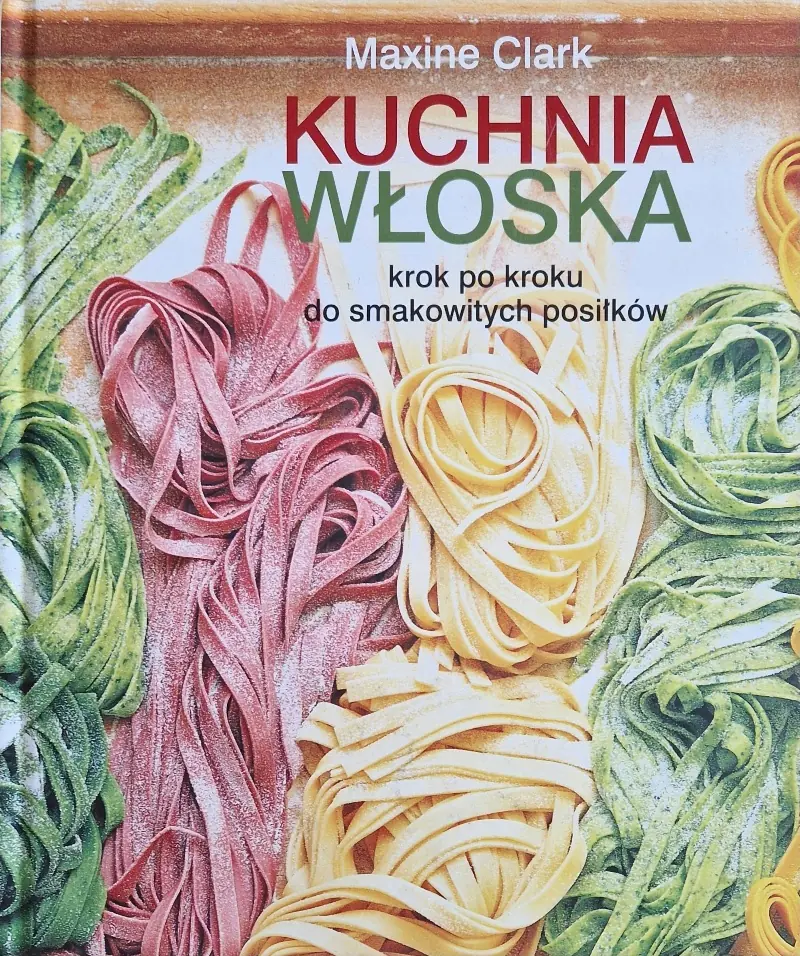 Książka - Kuchnia włoska. Krok po kroku do smakowitych pos.