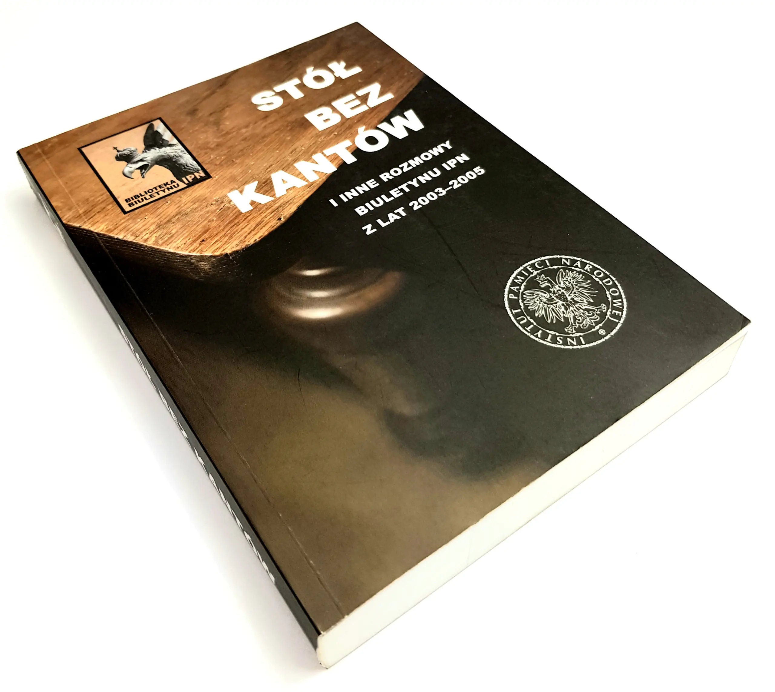 Książka - Stół Bez Kantów i Inne Rozmowy Biuletynu IPN z Lat 2003-2005