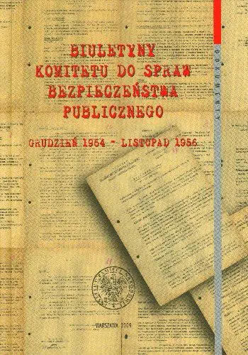 Książka - Biuletyny Komitetu do Spraw Bezpieczeństwa Publicznego Grudzień 1954 - Listopad 1956