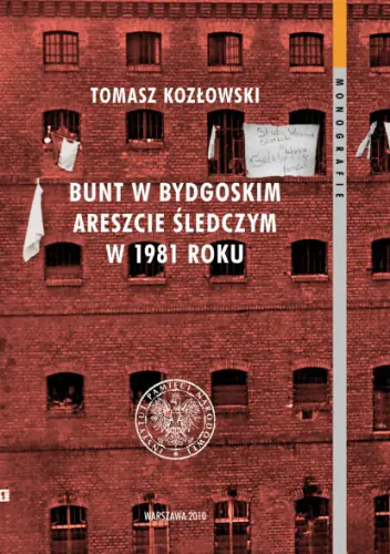 Książka - Bunt w Bydgoskim Areszcie Śledczym w 1981 Roku