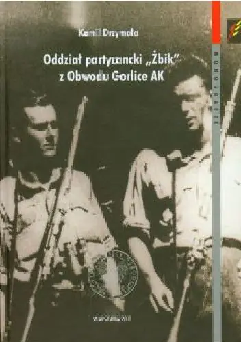 Książka - Oddział partyzancki Żbik z Obwodu Gorlice AK