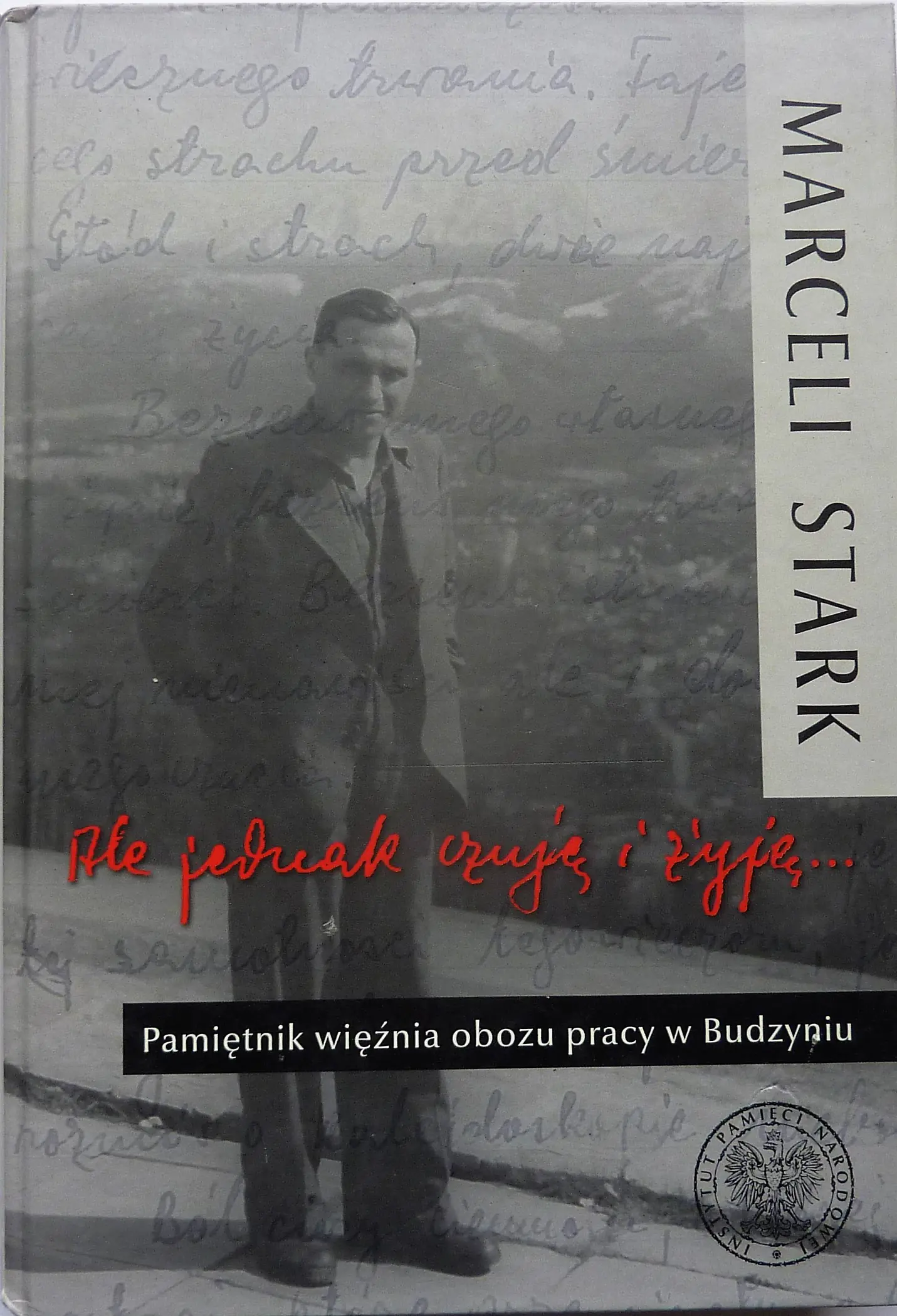 Książka - A jednak czuję i żyję. Pamiętnik więźnia obozu pracy w Budzyniu