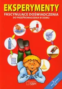 Książka - Eksperymenty. Fascynujące doświadczenia do przeprowadzenia w domu