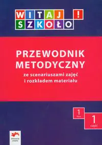 Książka - Witaj szkoło 1 Przewodnik metodyczny z płytą CD Część 1