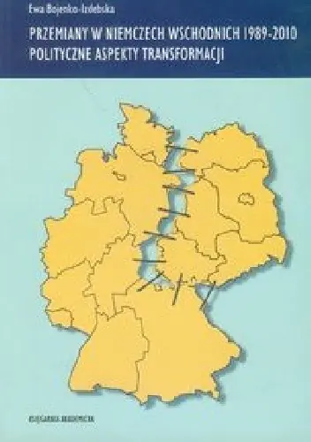 Książka - Przemiany w Niemczech Wschodnich 1989-2010 Polityczne aspekty transformacji