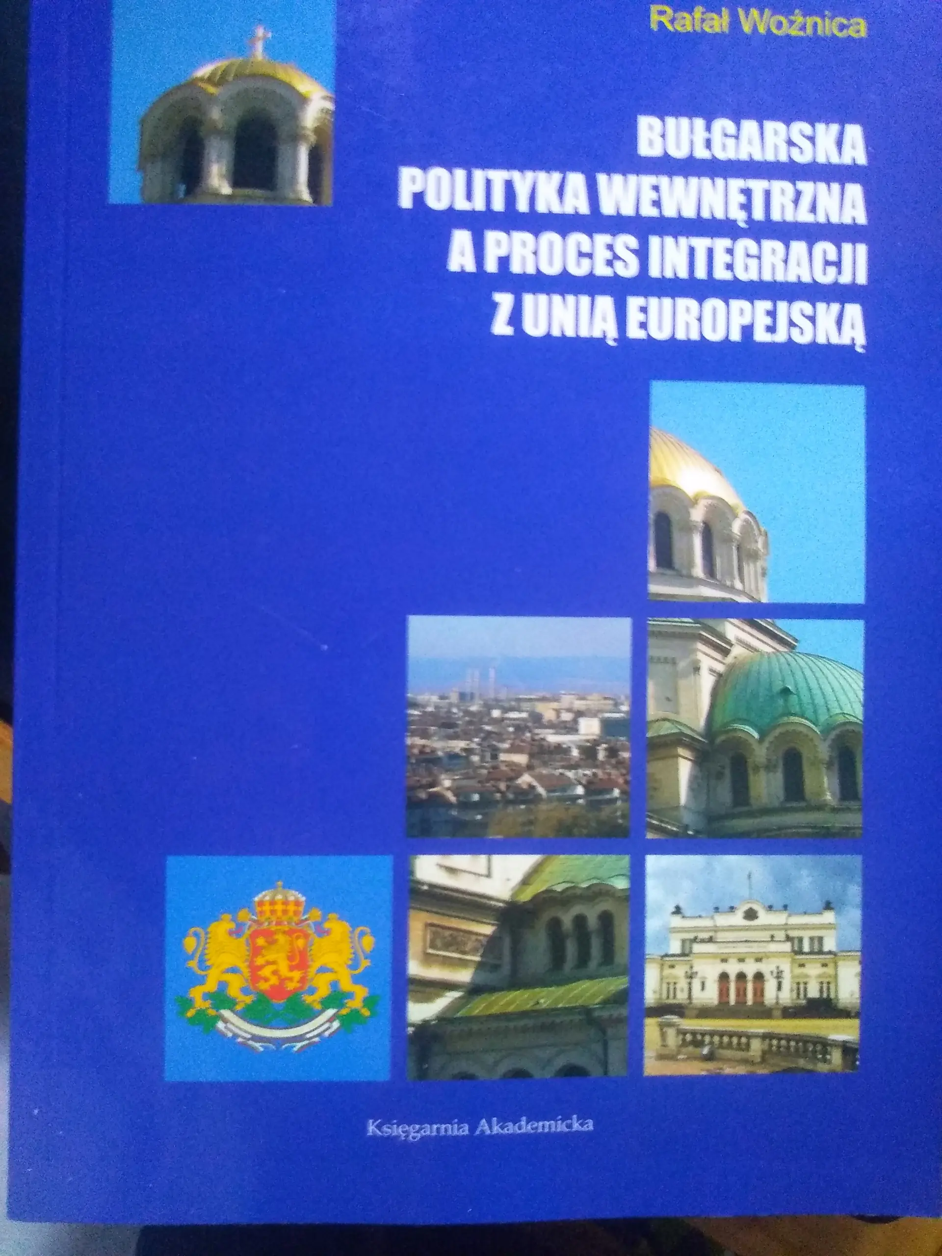 Książka - Bułgarska polityka wewnętrzna a proces integracji z Unią Europejską
