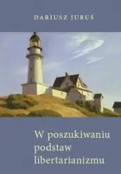 Książka - W poszukiwaniu podstaw libertarianizmu