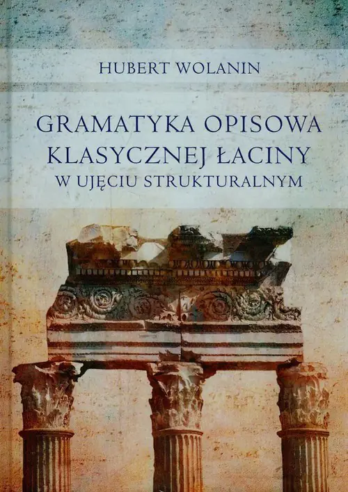 Książka - Gramatyka opisowa klasycznej łaciny w ujęciu strukturalnym