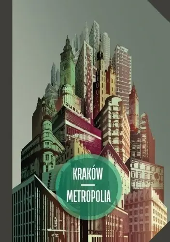 Książka - Kraków - metropolia. W 25. rocznicę narodzin samorządu terytorialnego w III Rzeczypospolitej
