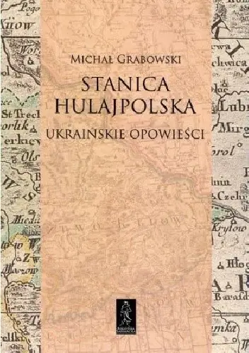 Książka - Stanica hulajpolska Ukraińskie opowieści