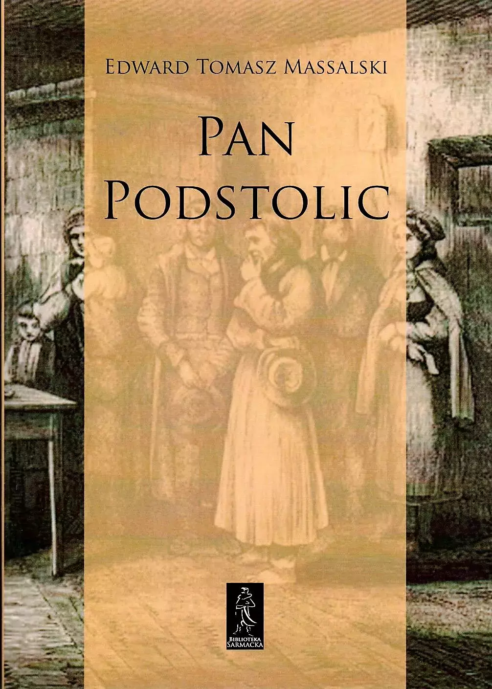 Książka - Biblioteka sarmacka. Pan Podstolic albo czym jesteśmy, czym możemy być