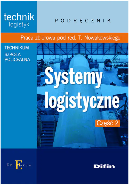 Książka - Systemy logistyczne. Część 2. Podręcznik technik logistyk. Technikum, szkoła policealna