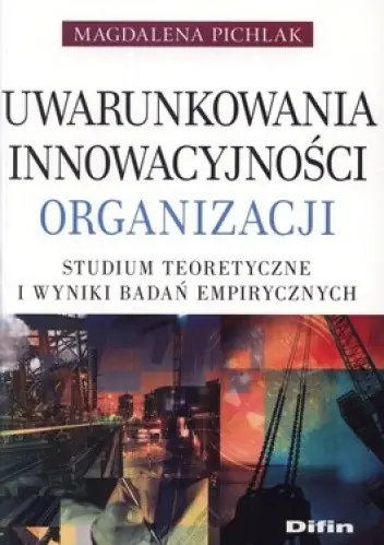 Książka - Uwarunkowania innowacyjności organizacji