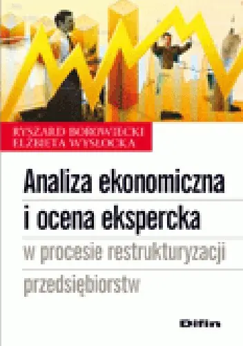 Książka - Analiza ekonomiczna i ocena ekspercka w procesie restrukturyzacji przedsiębiorstw
