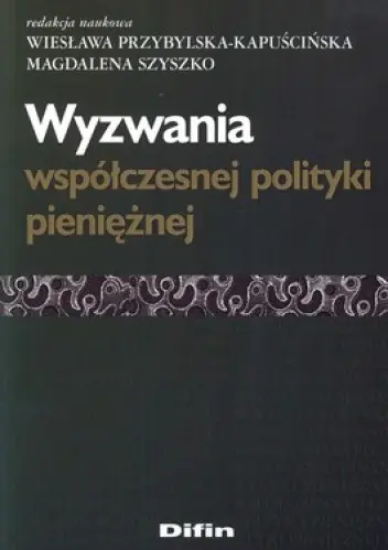 Książka - Wyzwania współczesnej polityki pieniężnej