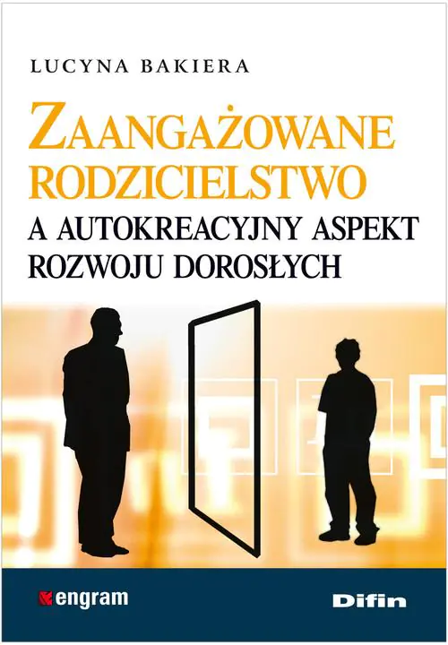 Książka - Zaangażowane rodzicielstwo a autokreacyjny aspekt rozwoju dorosłych