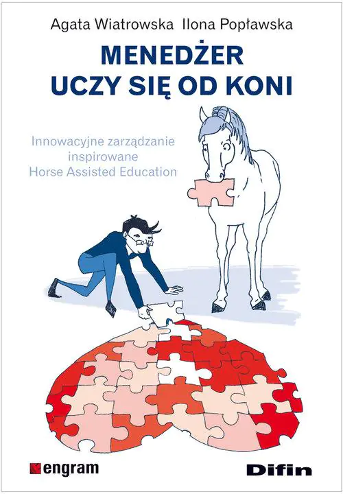 Książka - Menedżer uczy się od koni. Innowacyjne zarządzanie inspirowane. Horse Assisted Education