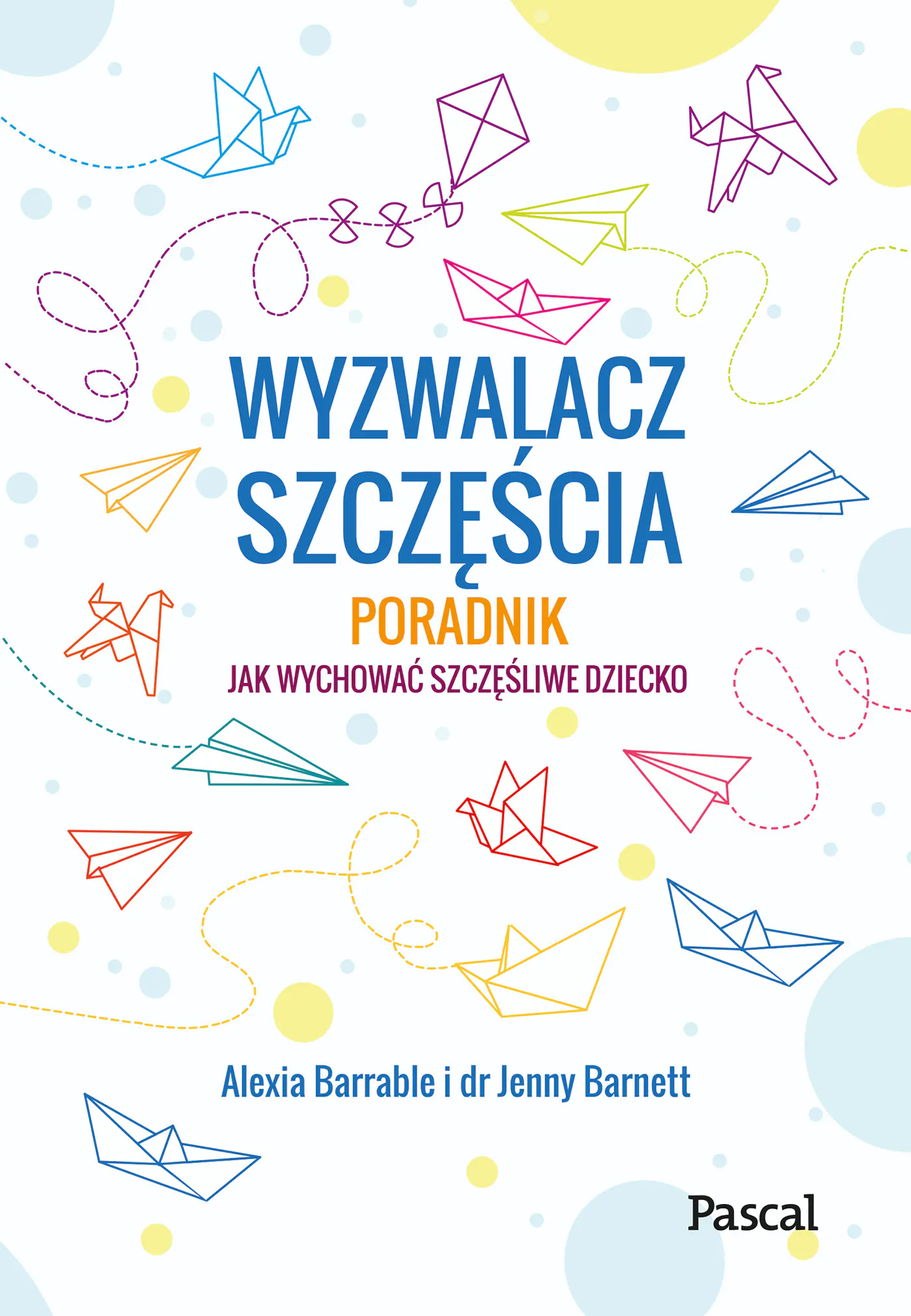 Książka - Wyzwalacz szczęścia. Jak wychować szczęśliwe dziecko