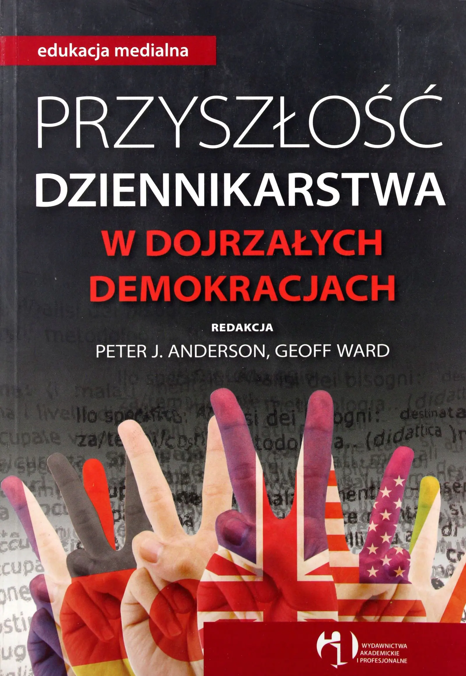 Książka - Przyszłość dziennikarstwa w dojrzałych demokracjach