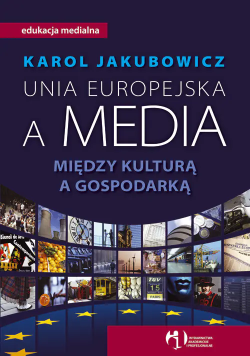 Książka - Unia Europejska a media Między kulturą a gospo