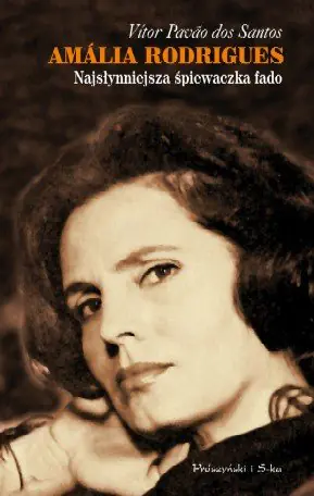 Książka - Amália Rodrigues. Najsłynniejsza Śpiewaczka Fado
