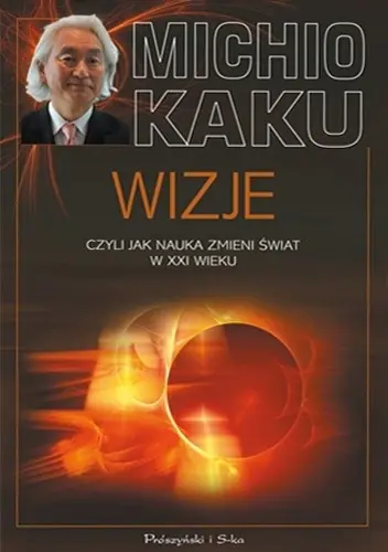 Wizje, czyli jak nauka zmieni świat w XXI wieku