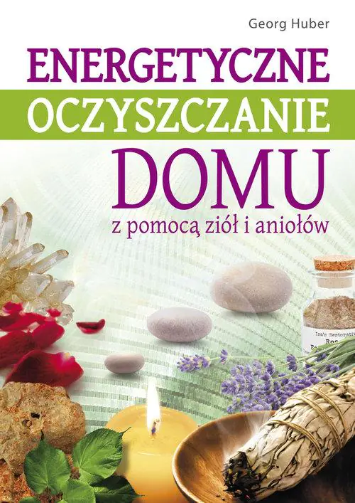 Książka - Energetyczne oczyszczanie domu z pomocą ziół i aniołów
