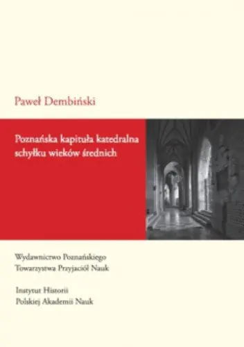 Książka - Poznańska kapituła katedralna schyłku wieków średnich