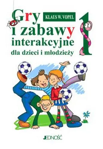 Książka - Gry i zabawy interakcyjne dla dzieci i młodzieży. Część 1