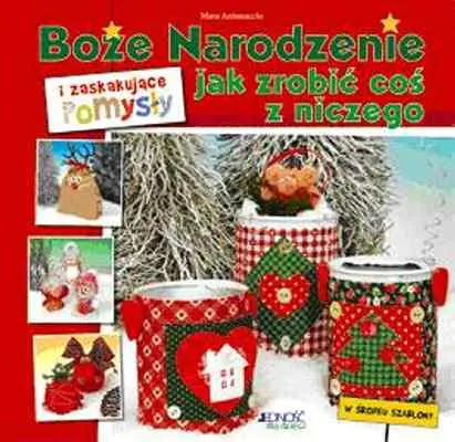 Książka - Boże Narodzenie i zaskakujące pomysły jak zrobić coś z niczego
