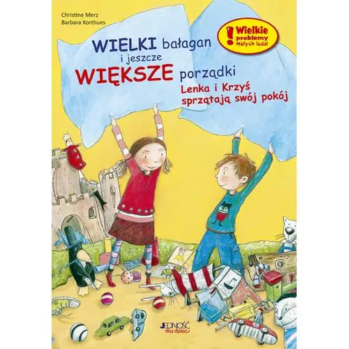Książka - Wielki bałagan i jeszcze większe porządki. Lenka i Krzys sprzatają swój pokój