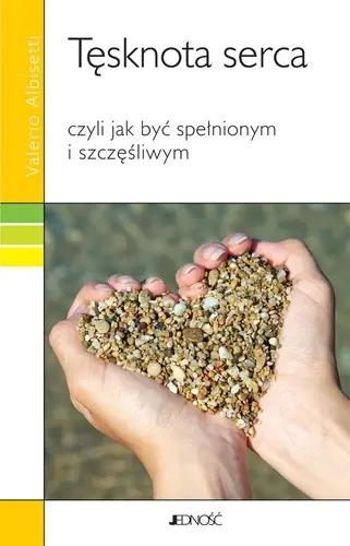 Książka - Tęsknota serca czyli jak być spełnionym i szczęśliwym