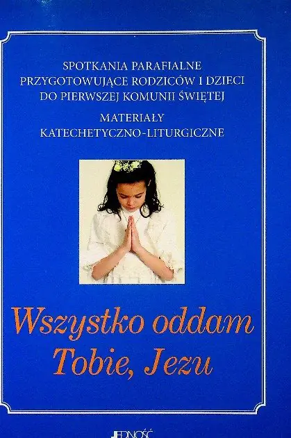 Książka - Wszystko oddam Tobie Jezu