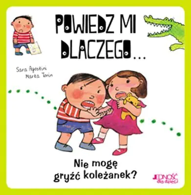Książka - Powiedz mi dlaczego... Nie mogę gryźć koleżanek?