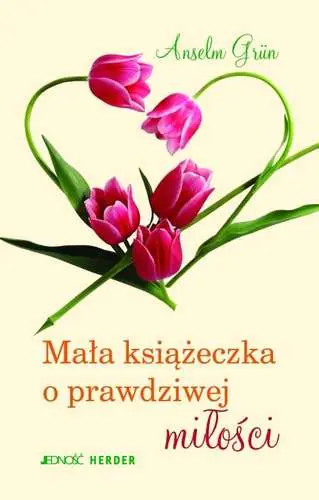 Książka - Mała książeczka o prawdziwej miłości
