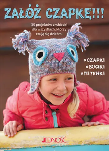 Książka - Załóż czapkę. 35 projektów z włóczki dla wszystkich, którzy ciągle czują się dziećmi