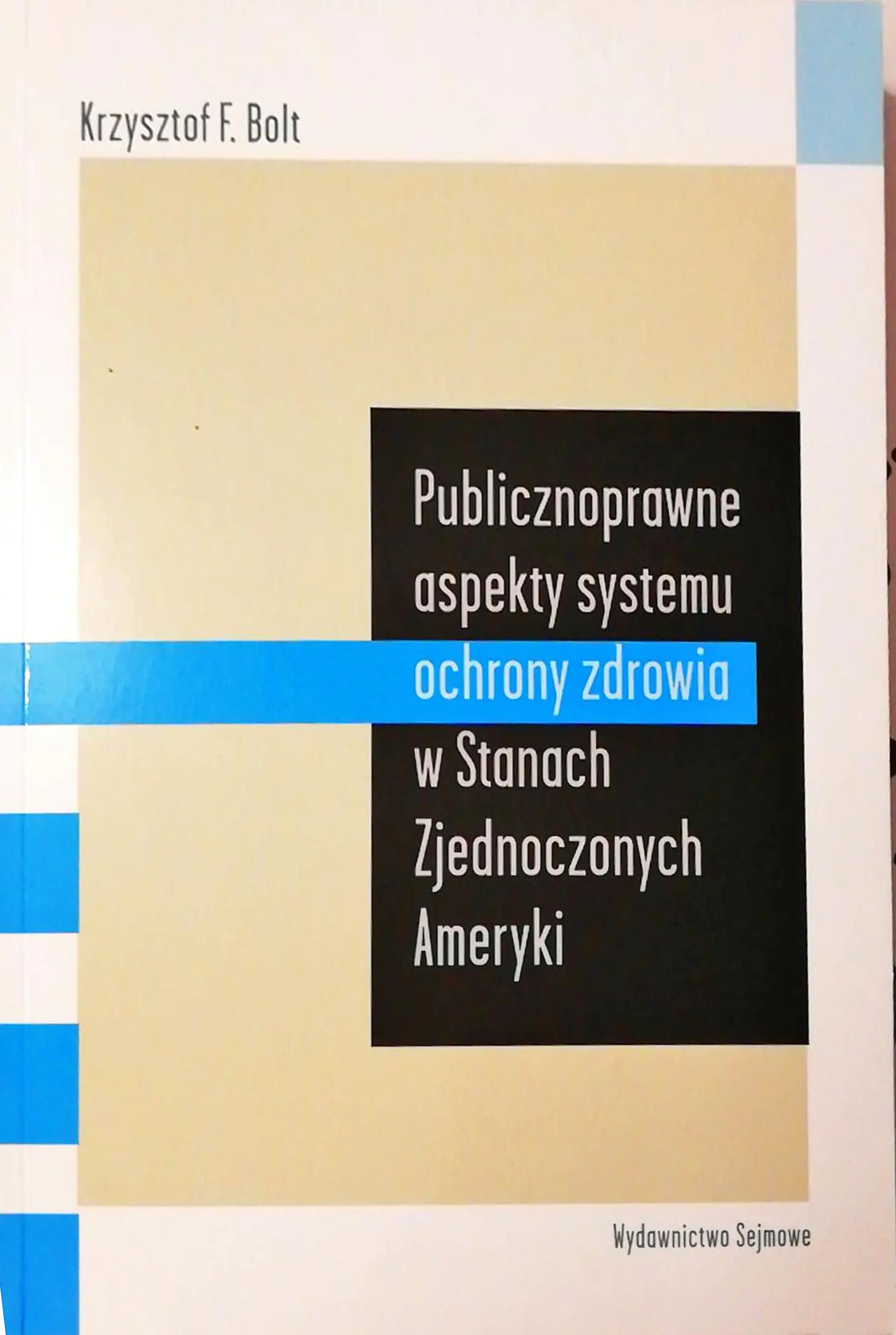 Książka - PUBLICZNOPRAWNE ASPEKTY SYSTEMU OCHRONY ZDROWIA  W STANACH ZJEDNOCZONYCH AMERYKI