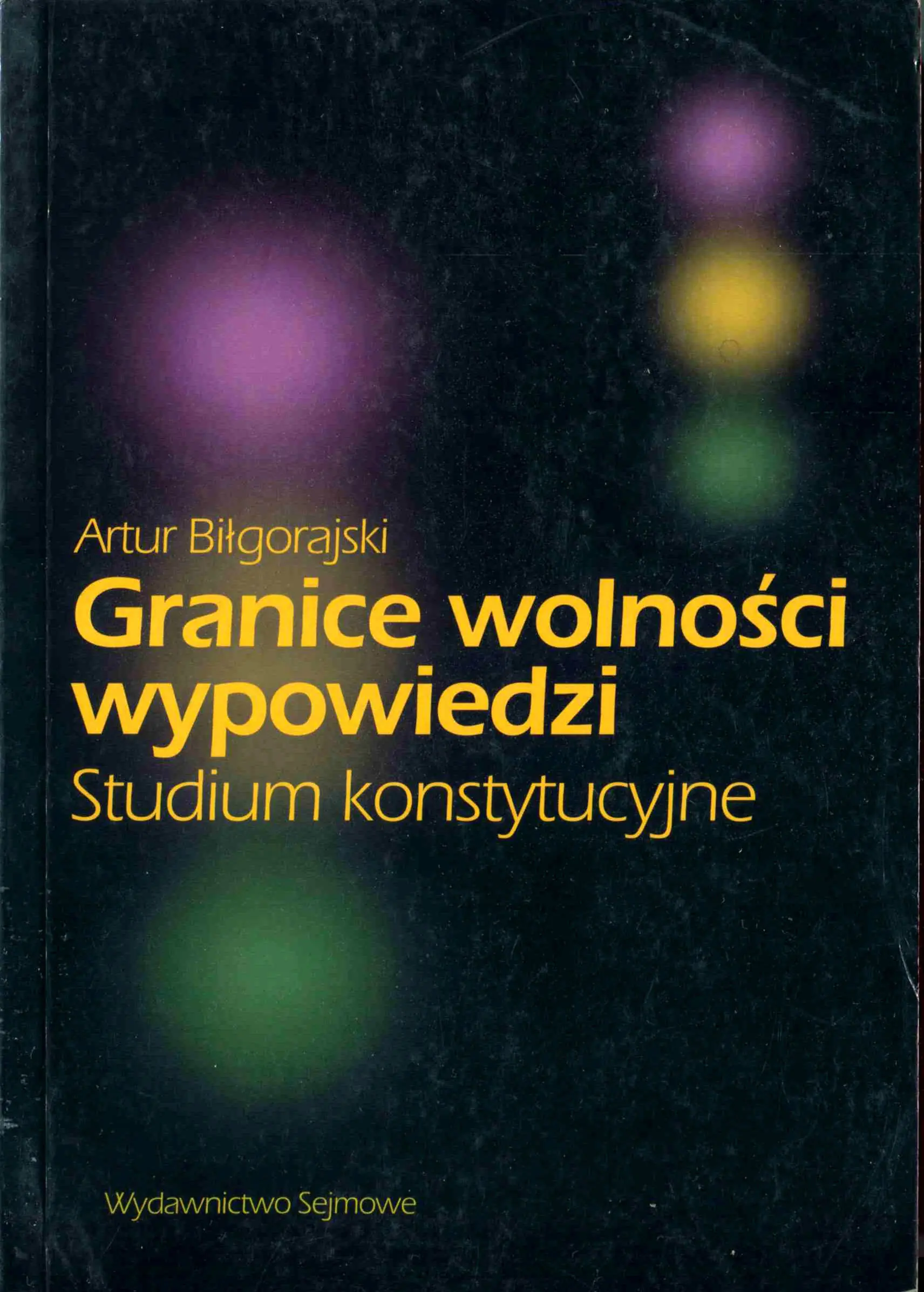 Książka - GRANICE WOLNOŚCI WYPOWIEDZI STUDIUM KONSTYTUCYJNE