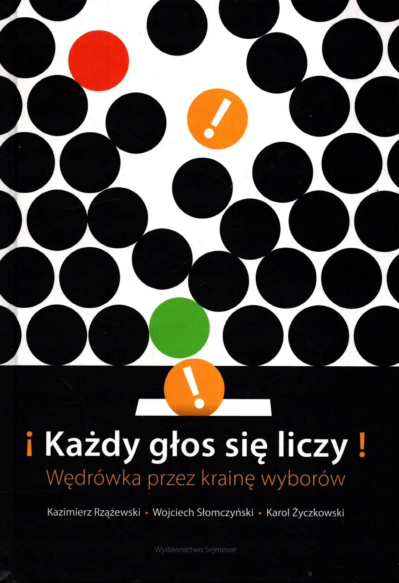 Książka - KAŻDY GŁOS SIĘ LICZY WĘDRÓWKA PRZEZ KRAINĘ WYBORÓW