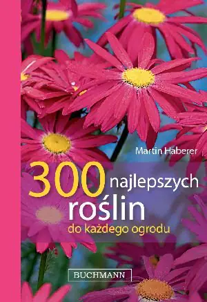 Książka - 300 najlepszych roślin do każdego ogrodu