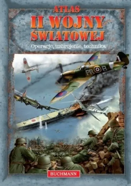 Książka - Atlas II wojny światowej. Operacje, uzbrojenie, technika