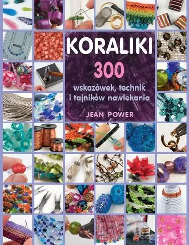 Książka - Koraliki. 300 wskazówek, techniki i tajników nawlekania