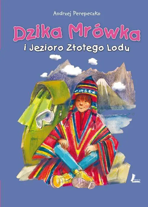 Książka - Dzika Mrówka. Tom 4. Dzika Mrówka i jezioro złotego lodu