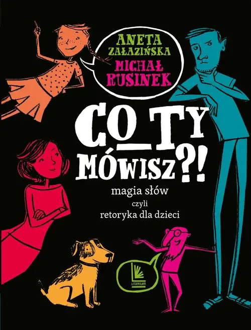 Książka - Co ty mówisz?! Magia słów czyli retoryka dla dzieci