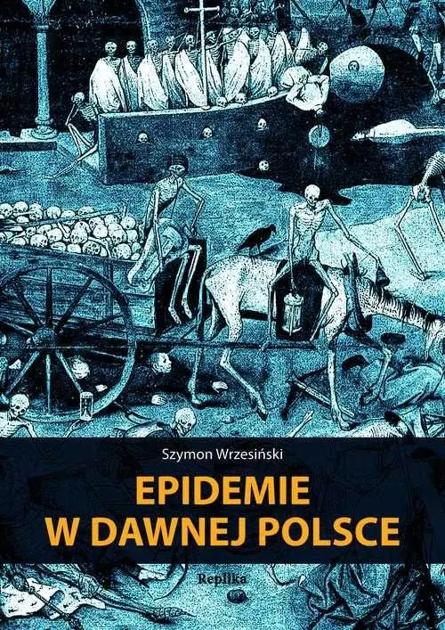 Książka - Epidemie w dawnej Polsce - Szymon Wrzesiński