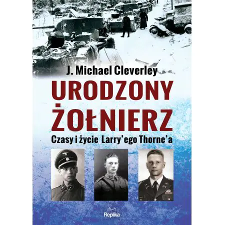 Urodzony żołnierz. Życie i czasy Larrye’go Thorna